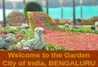 Welcome to the Garden City of India, BENGALURU