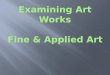 Examining Art Works Fine  & Applied Art