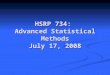 HSRP 734:  Advanced Statistical Methods July 17, 2008