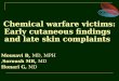 Chemical warfare victims: Early  cutaneous  findings and late skin complaints Mousavi  B,  MD, MPH