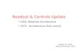 Readout & Controls Update  DAQ: Baseline Architecture  DCS:  Architecture (first round)