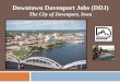 Downtown Davenport Jobs (DDJ) The City of Davenport, Iowa