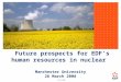 Future prospects for EDF’s human resources in nuclear  Manchester University 26 March 2008