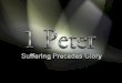 1 Peter Themes Suffering is normal for Christians because Christ suffered