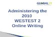 Administering the 2010   WESTEST 2  Online Writing