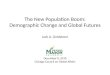 The New Population Boom: Demographic Change and Global Futures Jack A. Goldstone December 8,  2010
