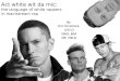 Act white wit da mic:  the language of white rappers  in mainstream rap