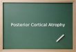 Posterior Cortical Atrophy
