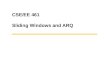 CSE/EE 461  Sliding Windows and ARQ