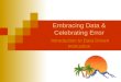 Embracing Data & Celebrating Error Introduction to Data Driven Instruction