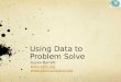 Using Data to Problem Solve