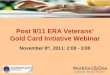 Post 9/11 ERA Veterans’ Gold Card Initiative Webinar November 8 th , 2011: 2:00 - 3:00