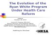 The Evolution of the  Ryan White Program Under Health Care Reform