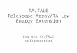 TA/TALE  Telescope Array/TA Low Energy Extension