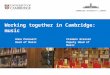 Working together in Cambridge: music