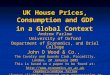 UK House Prices, Consumption and GDP  in a Global Context
