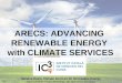 ARECS: ADVANCING  RENEWABLE ENERGY  with CLIMATE SERVICES