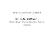 THE QUANTUM LEADER Dr. C.N. Daftuar , Salahkaar Consultants, Pune, INDIA