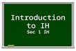 Introduction to IH