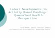 Latest Developments in Activity Based Funding-  Queensland Health Perspective