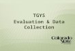 TGYS Evaluation & Data Collection