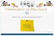 Orientation to Pharmacy