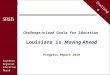 Challenge to Lead  Goals for Education Louisiana is  Moving Ahead Progress Report  2010