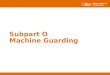 Subpart O Machine Guarding