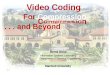Video Coding  For  Compression . . . and Beyond
