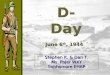 D-Day June 6 th , 1944