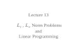 Lecture 13 L 1  ,  L ∞ Norm Problems and Linear Programming