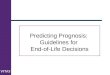 Predicting Prognosis:  Guidelines for  End-of-Life Decisions