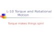 L-10 Torque and Rotational Motion