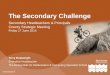 The Secondary Challenge