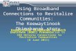 Using Broadband Connections to Revitalize Communities:  The Keewaytinook Okimakanak story