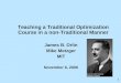 Teaching a Traditional Optimization Course in a non-Traditional Manner James B. Orlin