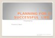 PLANNING FOR A SUCCESSFUL  LIFE