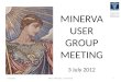 MINERVA USER GROUP MEETING 3 July 2012