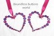 Boundless buttons  world