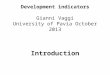 Development indicators Gianni  Vaggi University of  Pavia  October  2013
