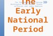 The Early National Period