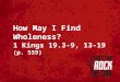How May I Find Wholeness? 1 Kings 19.3-9, 13-19 (p. 559)