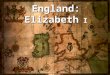 England: Elizabeth  I