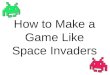 How to Make a Game Like Space Invaders