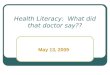 Health Literacy:  What did that doctor say??