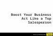 Boost Your Business Act Like a Top Salesperson