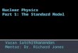 Nuclear  Physics Part 1:  The Standard Model