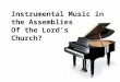 Instrumental Music in the Assemblies Of the Lord’s Church?