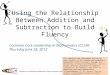 Using the Relationship Between Addition and Subtraction to Build Fluency
