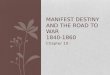 Manifest Destiny and the Road to War 1840-1860